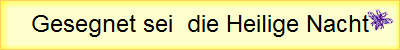 Gesegnet sei  die Heilige Nacht