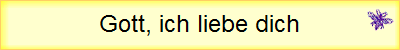 Gott, ich liebe dich