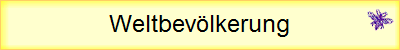 Weltbev�lkerung